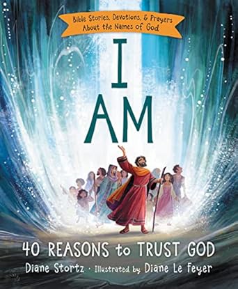 I Am: 40 Reasons to Trust God