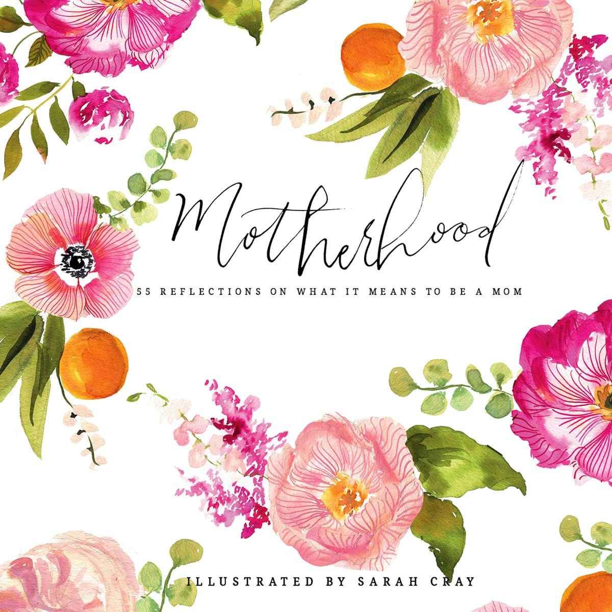 Motherhood: 55 Reflections on What It Means to be a Mom