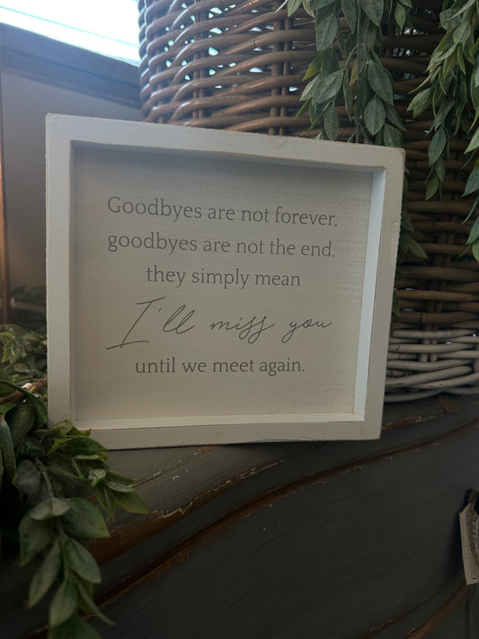 Goodbyes Are Not Forever Sign