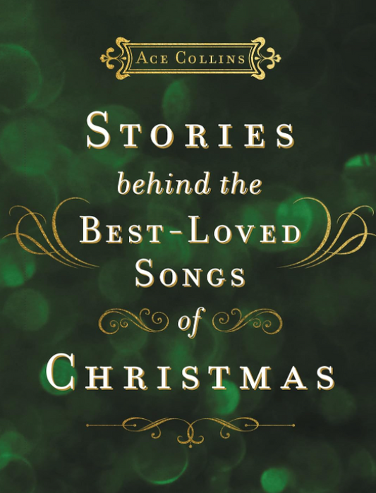 Stories Behind the Best-Loved Songs of Christmas