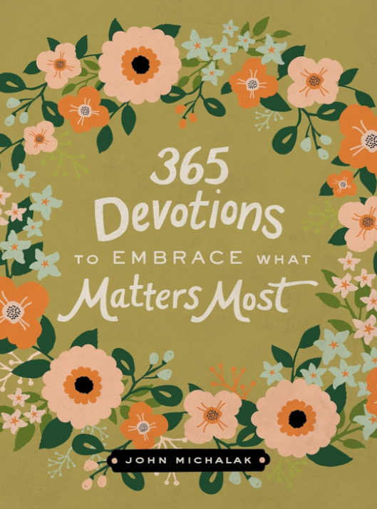 365 Devotions to Embrace What Matters Most